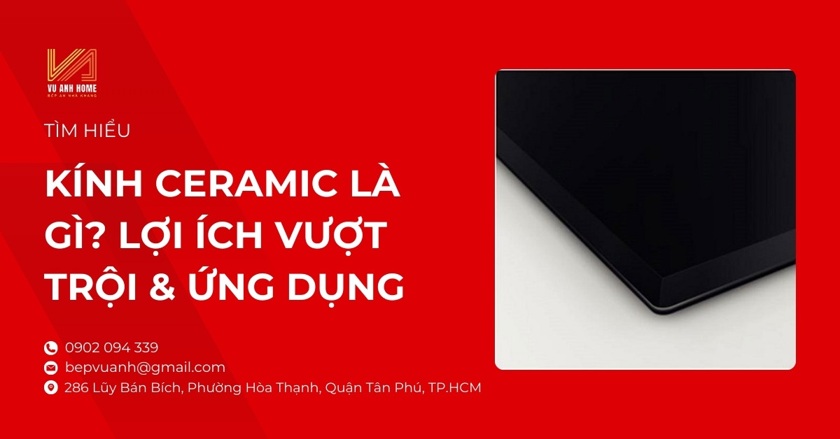 Kính Ceramic Là Gì? Lợi Ích Vượt Trội & Ứng Dụng Bất Ngờ