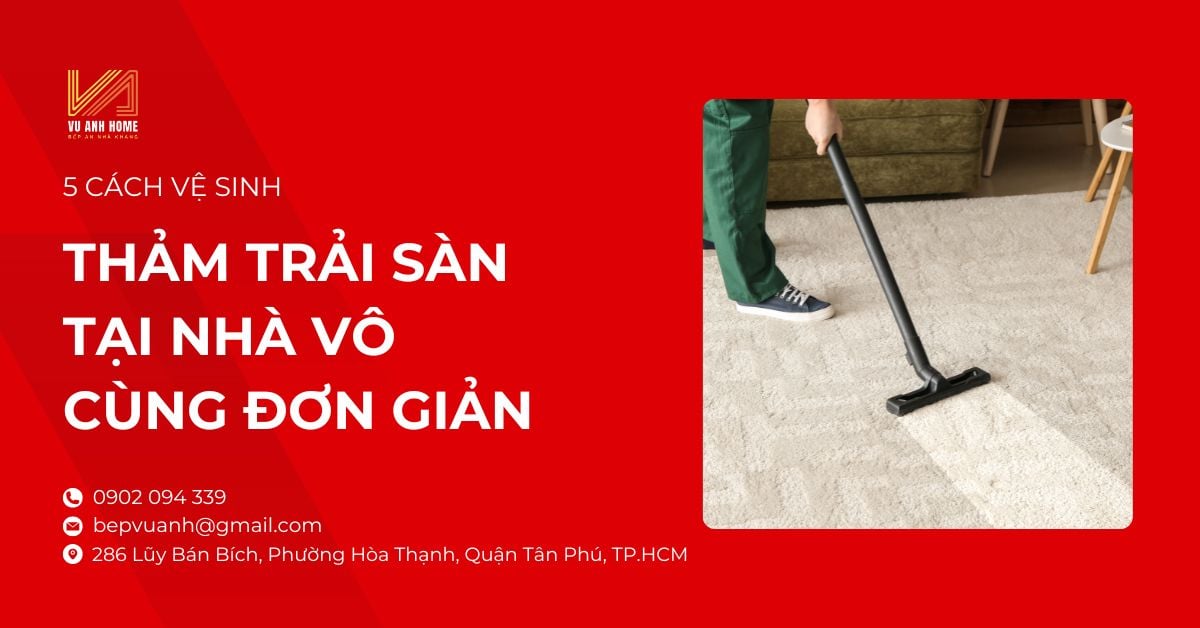 5 Cách Vệ Sinh Thảm Trải Sàn Tại Nhà Vô Cùng Đơn Giản