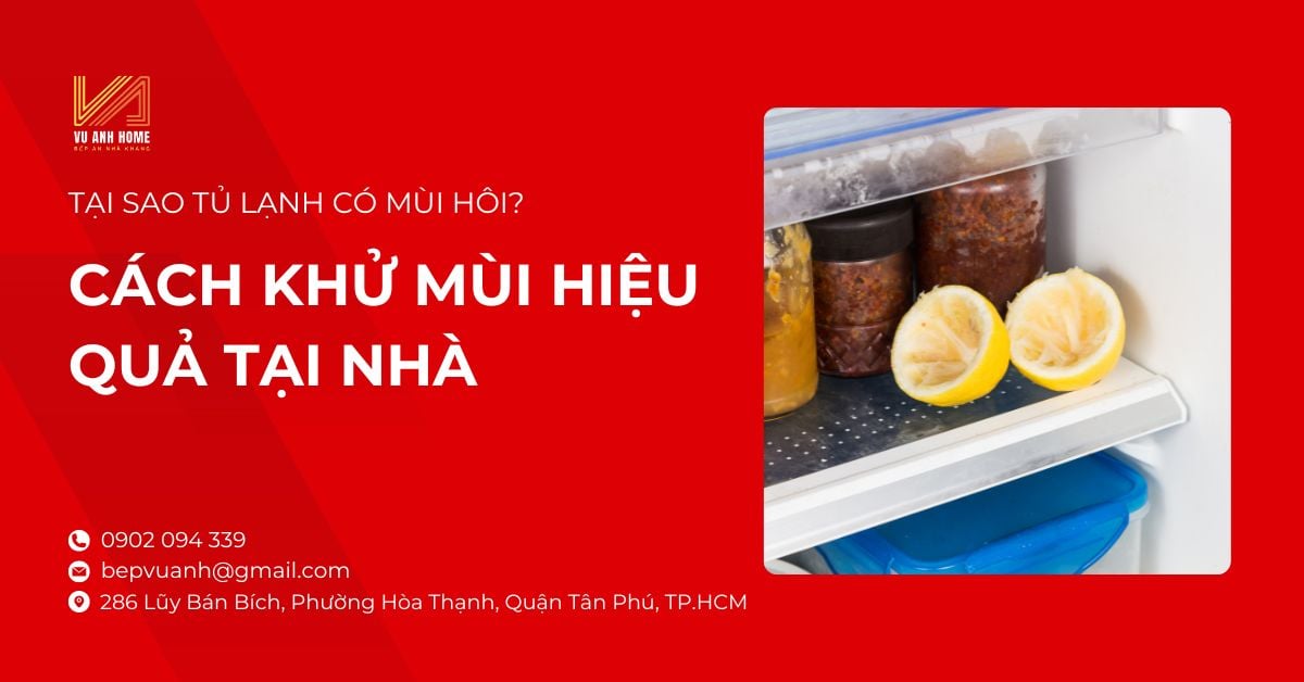 Tại Sao Tủ Lạnh Có Mùi Hôi? Cách Khử Mùi Hiệu Quả Tại Nhà